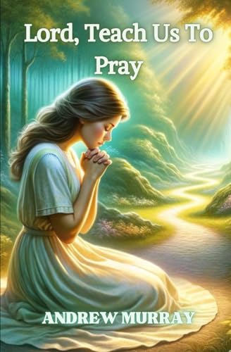 Lord, Teach Us To Pray