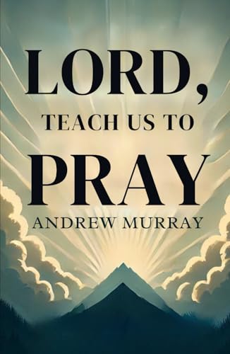 Lord, Teach Us To Pray von Independently published