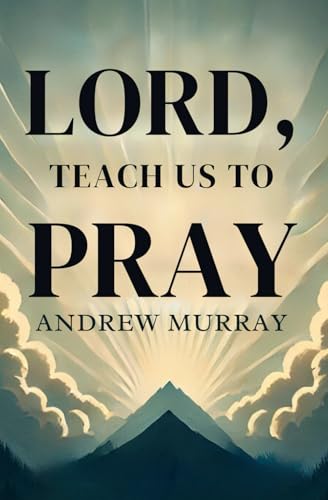 Lord, Teach Us To Pray von Independently published