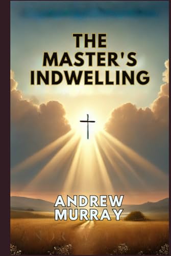The Master's Indwelling von Independently published