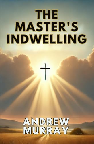 The Master's Indwelling von Independently published