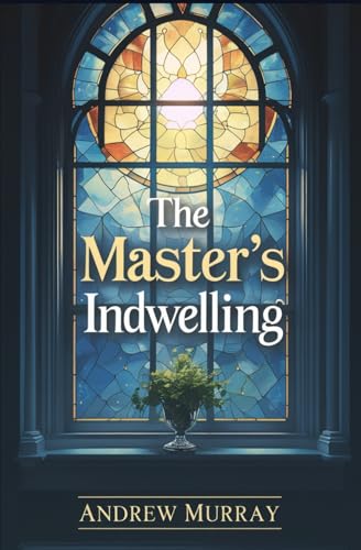 The Master's Indwelling von Independently published