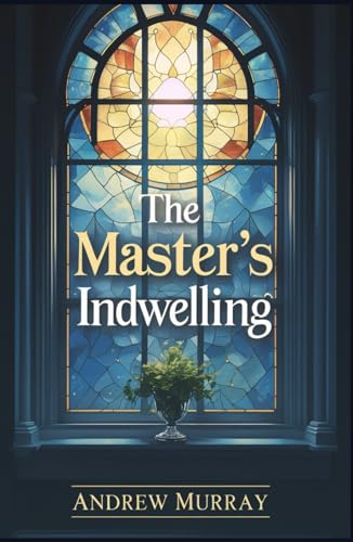 The Master's Indwelling von Independently published