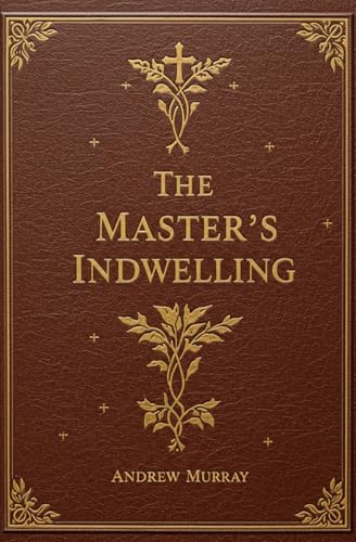 The Master's Indwelling von Independently published