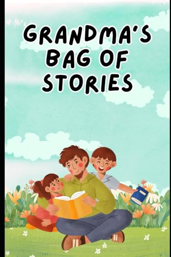 Grandma’s Bag of Stories: Adventures, Laughter, and Life Lessons von Independently published