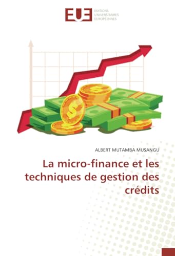 La micro-finance et les techniques de gestion des crédits von Éditions universitaires européennes