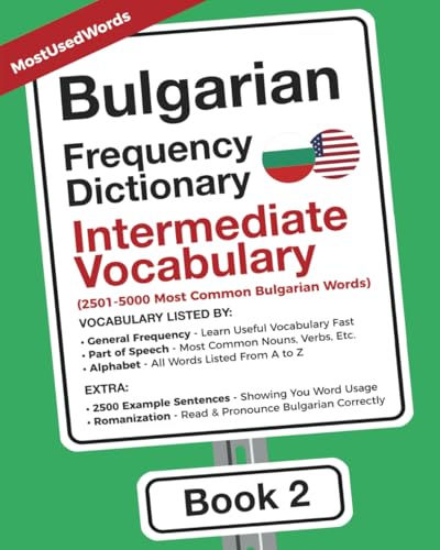 Bulgarian Frequency Dictionary - Intermediate Vocabulary: 2501-5000 Most Common Bulgarian Words (Learn Bulgarian with the Bulgarian-English Frequency Dictionaries, Band 2)