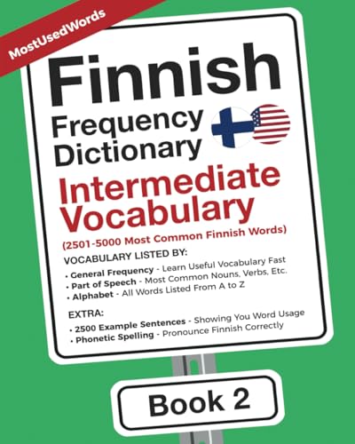 Finnish Frequency Dictionary - Intermediate Vocabulary: 2501-5000 Most Common Finnish Words (Learn Finnish Vocabulary with the Finnish Frequency Dictionaries, Band 2)