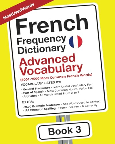 French Frequency Dictionary - Advanced Vocabulary: 5001-7500 Most Common French Words (Learn French with the French Frequency Dictionaries, Band 3) von MostUsedWords.com