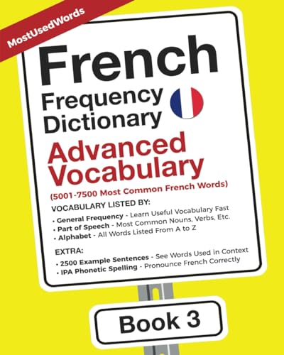 French Frequency Dictionary - Advanced Vocabulary: 5001-7500 Most Common French Words (Learn French with the French Frequency Dictionaries, Band 3)