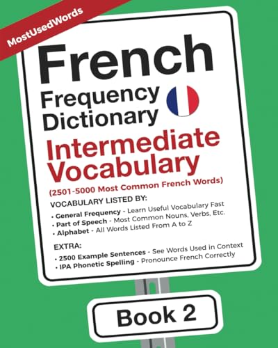 French Frequency Dictionary - Intermediate Vocabulary: 2501-5000 Most Common French Words (Learn French with the French Frequency Dictionaries, Band 2) von MostUsedWords.com