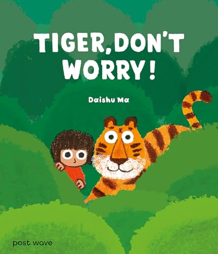 Tiger, Don't Worry! (Tiger and Mei, Band 2) von Post Wave Children's Books