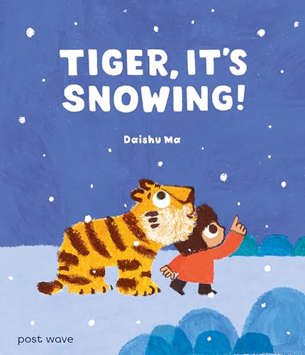 Tiger, It's Snowing! (Tiger and Mei) von Post Wave Children's Books