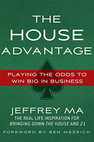 The House Advantage: Playing the Odds to Win Big In Business. Forew. by Ben Mezrich