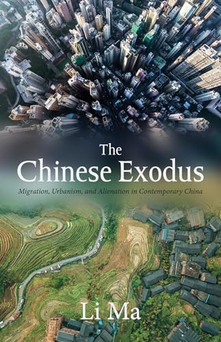 The Chinese Exodus: Migration, Urbanism, and Alienation in Contemporary China