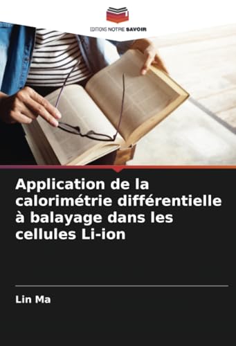 Application de la calorimétrie différentielle à balayage dans les cellules Li-ion von Editions Notre Savoir
