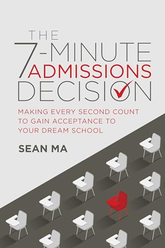 The 7-Minute Admissions Decision: Making Every Second Count to Gain Acceptance to Your Dream School von Advantage Media Group