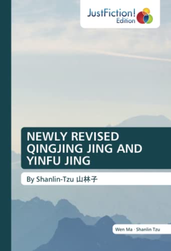 NEWLY REVISED QINGJING JING AND YINFU JING: By Shanlin-Tzu 山林子