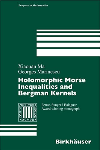 Holomorphic Morse Inequalities and Bergman Kernels (Progress in Mathematics, 254, Band 254)