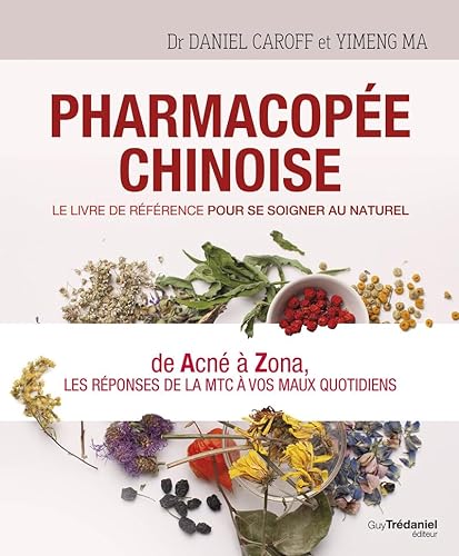Pharmacopée chinoise - Le livre de référence pour se soigner au naturel von TREDANIEL