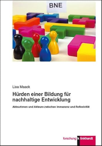 Hürden einer Bildung für nachhaltige Entwicklung: Akteurinnen und Akteure zwischen Immanenz und Reflexivität (klinkhardt forschung) von Klinkhardt, Julius