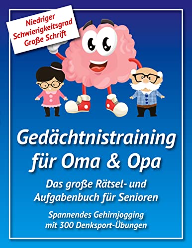 Gedächtnistraining für Oma & Opa: Das große Rätsel- und Aufgabenbuch für Senioren - Spannendes Gehirnjogging mit 300 Denksport-Übungen von Books on Demand GmbH