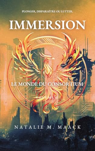 Immersion : Le Monde du Consortium (Volume 2): Plonger, disparaître ou lutter von Independently published