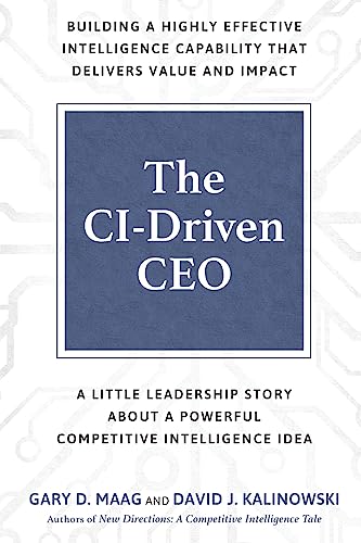 The CI-Driven CEO: A Little Leadership Story About A Powerful Competitive Intelligence Idea The CI-Driven CEO: A Little Leadership Story About A Powerful Competitive Intelligence Idea