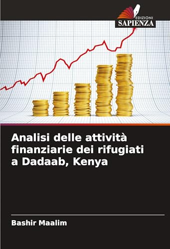 Analisi delle attività finanziarie dei rifugiati a Dadaab, Kenya von Edizioni Sapienza