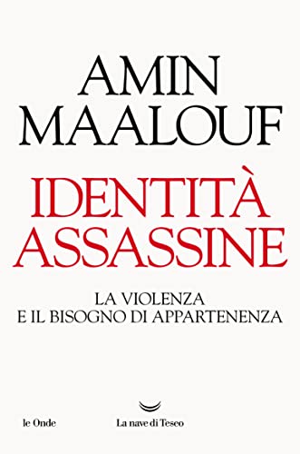Identità assassine. La violenza e il bisogno di appartenenza (Le onde) von La nave di Teseo