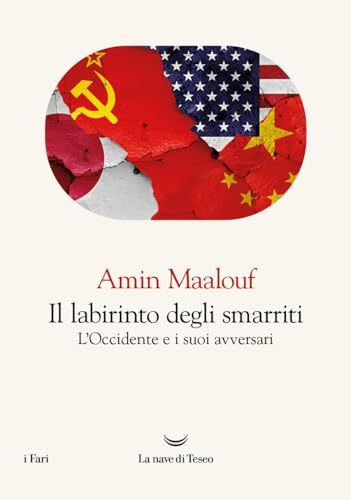 Il labirinto degli smarriti. L'Occidente e i suoi avversari (I fari)