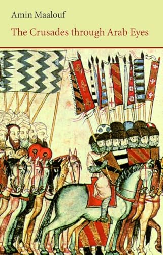 The Crusades Through Arab Eyes: (Saqi Essentials)