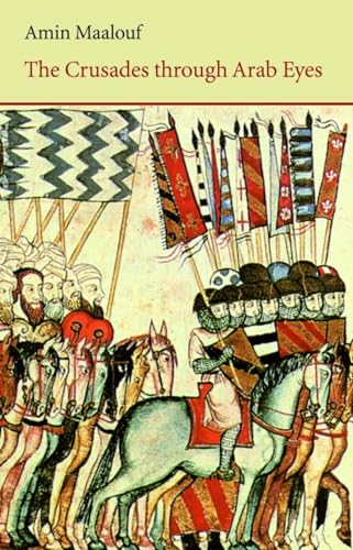 The Crusades Through Arab Eyes: (Saqi Essentials)