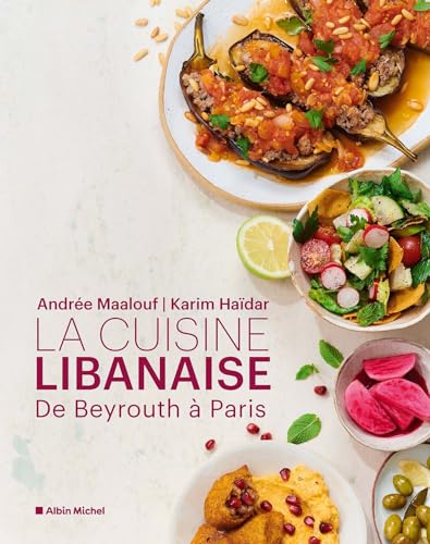 La Cuisine libanaise: De Beyrouth à Paris von ALBIN MICHEL