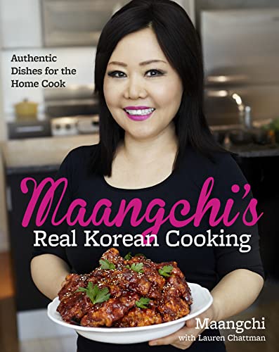 Maangchi's Real Korean Cooking: Authentic Dishes for the Home Cook Maangchi's Real Korean Cooking: Authentic Dishes for the Home Cook
