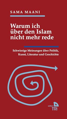 Warum ich über den Islam nicht mehr rede: Schwierige Meinungen über Politik, Kunst, Literatur und Geschichte (Edition TRI) von Drava