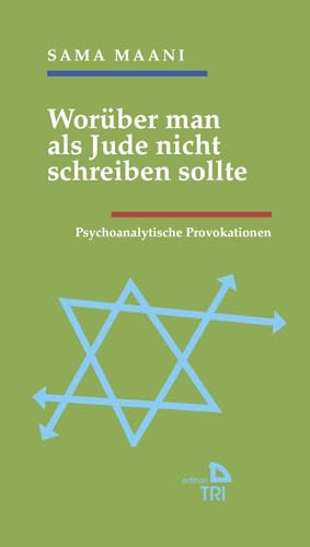 Worüber man als Jude nicht schreiben sollte: Psychoanalytische Provokationen (Edition TRI)