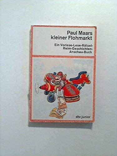 Paul Maars kleiner Flohmarkt: Ein Vorlese-Lese-Rätsel-Reim-Geschichten-Anschau-Buch – Geschrieben und gezeichnet von Paul Maar (dtv junior) Paul Maars kleiner Flohmarkt: Ein Vorlese-Lese-Rätsel-Reim-Geschichten-Anschau-Buch – Geschrieben und gezeichnet von Paul Maar (dtv junior) von dtv Verlagsgesellschaft mbH & Co. KG