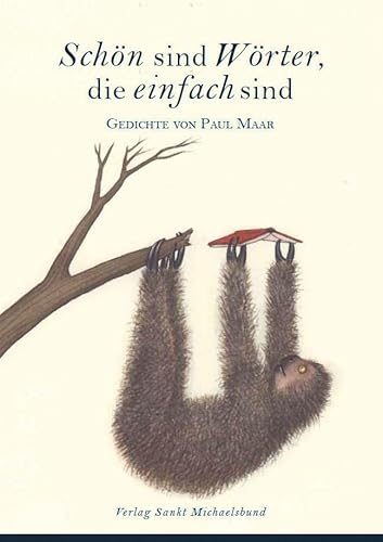 Schön sind Wörter, die einfach sind: Gedichte von Paul Maar (Literarische Blütenlesen bekannter Kinder- und Jugendbuchautoren) von St. Michaelsbund