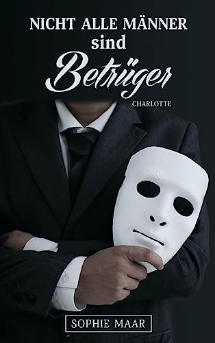 Nicht alle Männer sind Betrüger: Charlotte Nicht alle Männer sind Betrüger: Charlotte