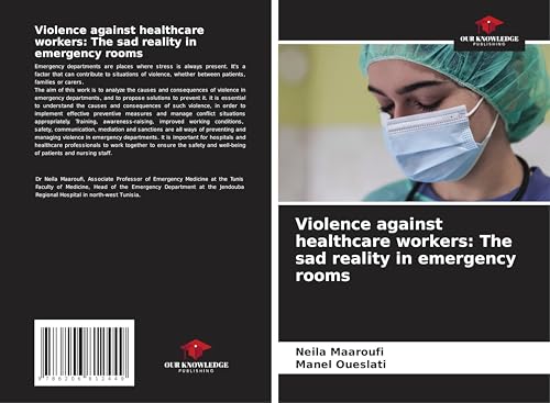 Violence against healthcare workers: The sad reality in emergency rooms: DE von Our Knowledge Publishing