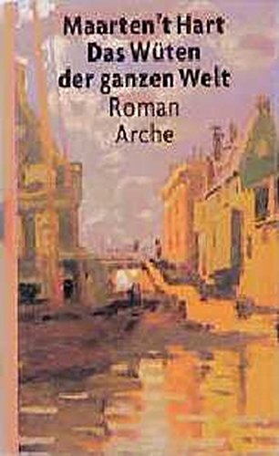 Das Wüten der ganzen Welt Das Wüten der ganzen Welt von Arche Literatur Verlag AG
