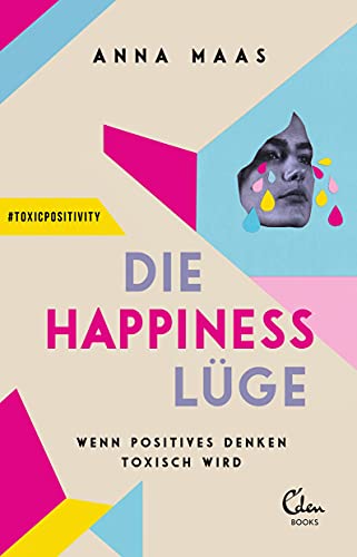Die Happiness-Lüge: Wenn positives Denken toxisch wird