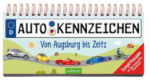 Autokennzeichen: Von Augsburg bis Zeitz | Komplettausgabe - mit allen bundesweiten Kennzeichen! von arsEdition