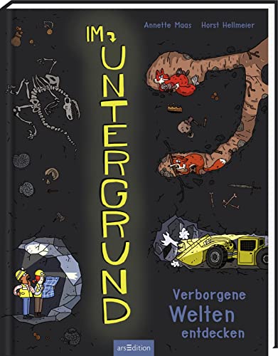Im Untergrund: Verborgene Welten entdecken | Entdeckungsreise unter die Erde, stimmungsvolle Illustrationen, ab 8 Jahren Im Untergrund: Verborgene Welten entdecken | Entdeckungsreise unter die Erde, stimmungsvolle Illustrationen, ab 8 Jahren
