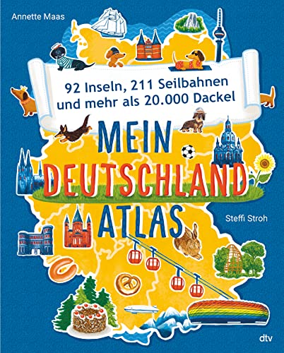Mein Deutschlandatlas – 92 Inseln, 211 Seilbahnen und mehr als 20.000 Dackel: Informativer, stark illustrierter Sachbuchatlas ab 8 von dtv Verlagsgesellschaft