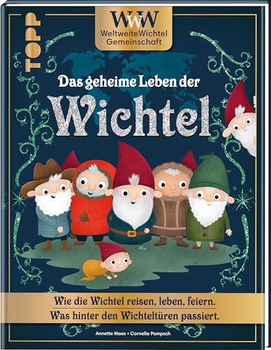 WWW - WeltWeiteWichtelgemeinschaft. Das geheime Leben der Wichtel.: Wie die Wichtel reisen, leben, feiern. Was hinter den Wichteltüren passiert. WWW - WeltWeiteWichtelgemeinschaft. Das geheime Leben der Wichtel.: Wie die Wichtel reisen, leben, feiern. Was hinter den Wichteltüren passiert.