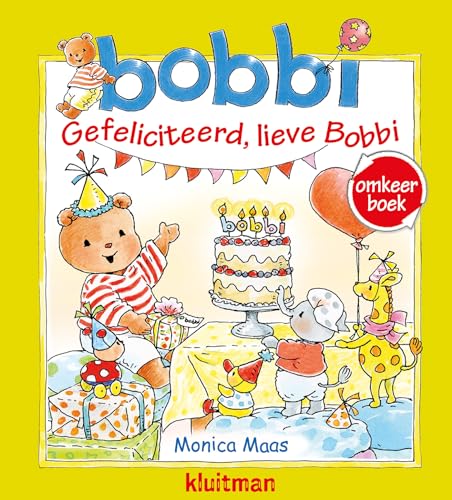 Omkeerboek. Gefeliciteerd, lieve Bobbi/Bobbi geeft een feestje von Kluitman Alkmaar B.V., Uitgeverij
