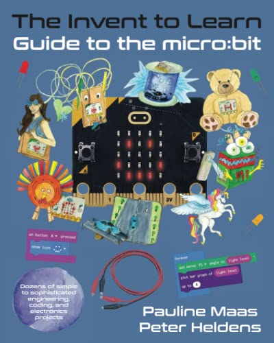 The Invent to Learn Guide to the micro:bit (Invent to Learn Guides) von Constructing Modern Knowledge Press