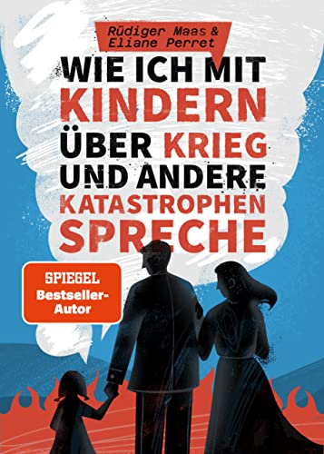 Wie ich mit Kindern über Krieg und andere Katastrophen spreche: Der Ratgeber für Erziehende, Lehrpersonen und Pädagogen Wie ich mit Kindern über Krieg und andere Katastrophen spreche: Der Ratgeber für Erziehende, Lehrpersonen und Pädagogen von BRAINBOOK